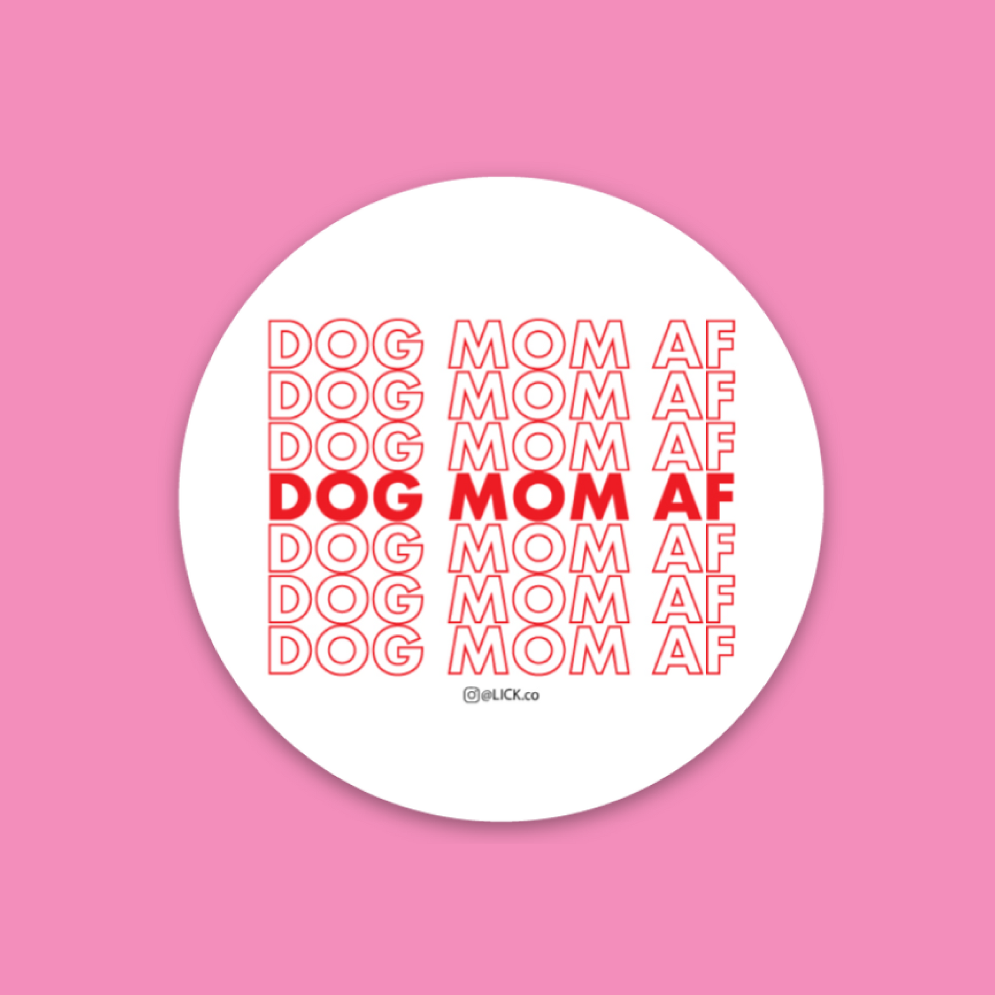 DOG MOM AF - LICKco