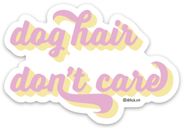 DOG HAIR, DONT CARE! - LICKco