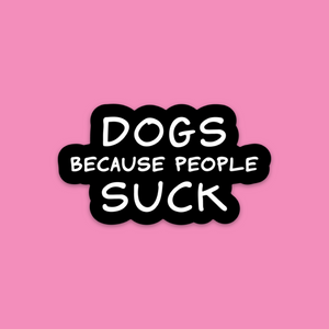 DOGS BECAUSE PEOPLE SUCK - LICKco