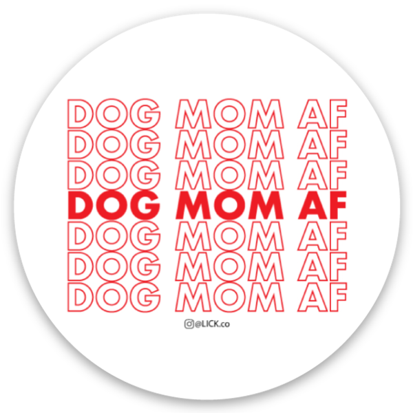 DOG MOM AF - LICKco
