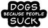 DOGS BECAUSE PEOPLE SUCK - LICKco